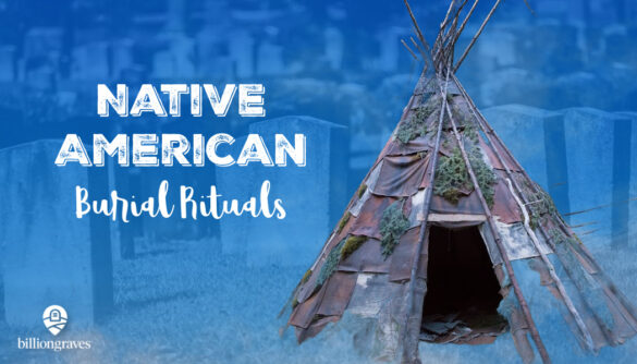 BillionGraves, North American burial rituals, burial rituals, burial customs, burial traditions, tipi, genealogy, ancestors, funeral, Indians, Native American Indians, grave, cemetery, gravesite, BG, GPS, BillionGraves GPS-linked cemetery database