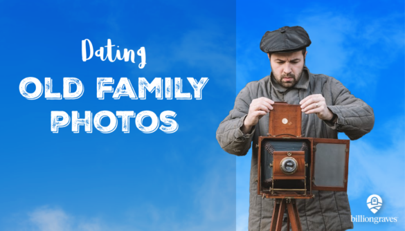 dating old family photos, pictures, BillionGraves, genealogy, cemetery, graves, grave, gravestone, family history, ancestors, daquerreo type, tintype, GPS