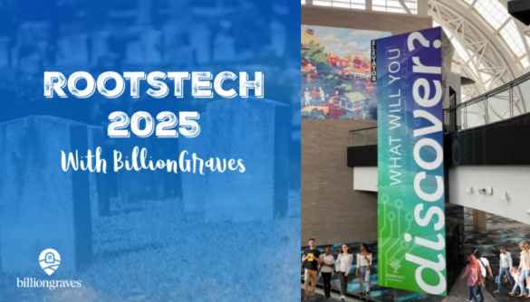 RootsTech 2025 with BillionGraves, what will you discover?
