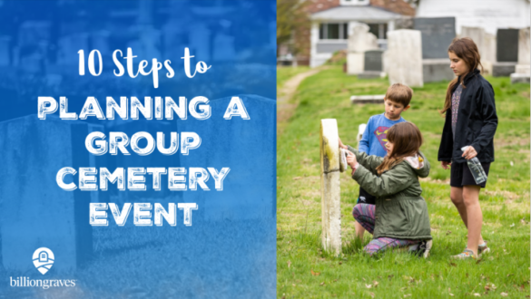 10 Steps; group cemetery event, cemetery event, BillionGraves, BG, GPS, mobile app, volunteer, community service, cemetery, graves, graveyard, family history, genealogy, BillionGraves